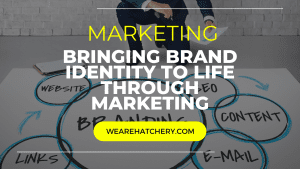 Bringing brand identity to life through marketing