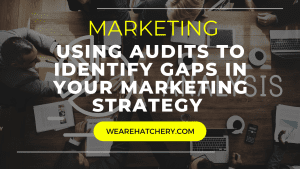 Using Audits to Identify Gaps in Your Marketing Strategy