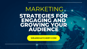 Strategies for Engaging and Growing Your Audience