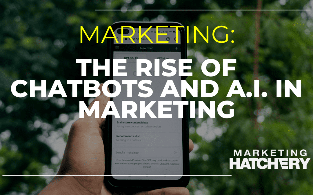 The Rise of Chatbots and A.I. in Marketing