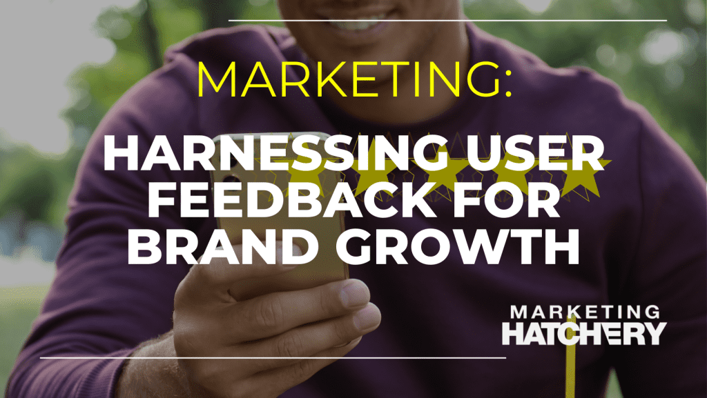 Harnessing User Feedback for Brand Growth