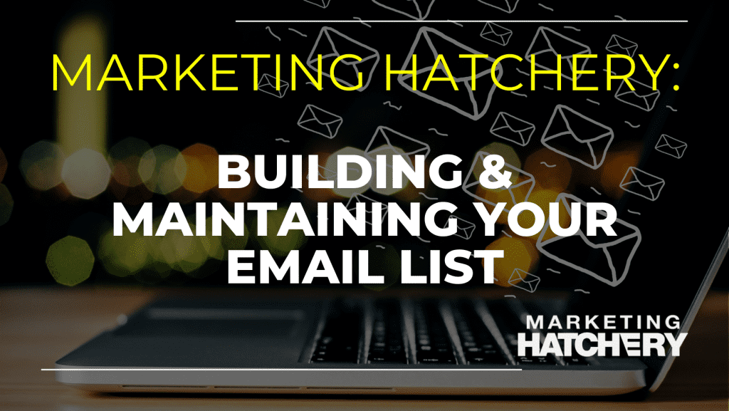 Building & Maintaining your Email List