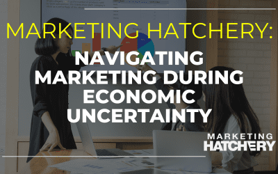 Navigating Marketing During Economic Uncertainty