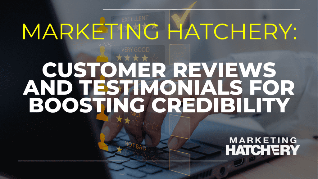 Customer Reviews and Testimonials to Boost Credibility