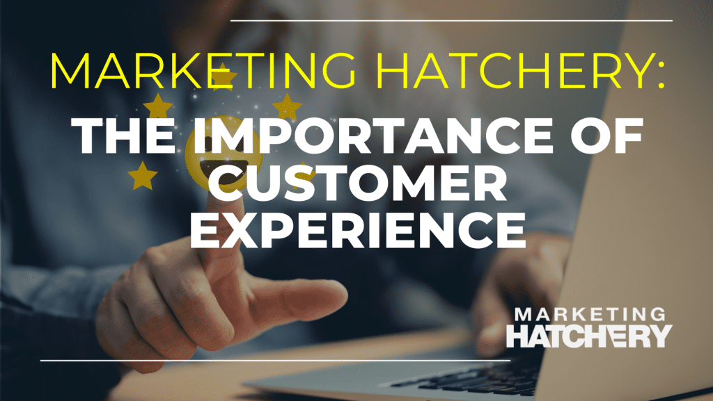 The Importance of Customer Experience in Digital Marketing