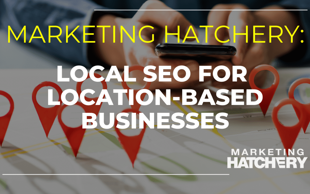 Local SEO for Location-Based Businesses