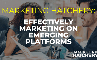 How to Maximize your Marketing on Emerging Platforms