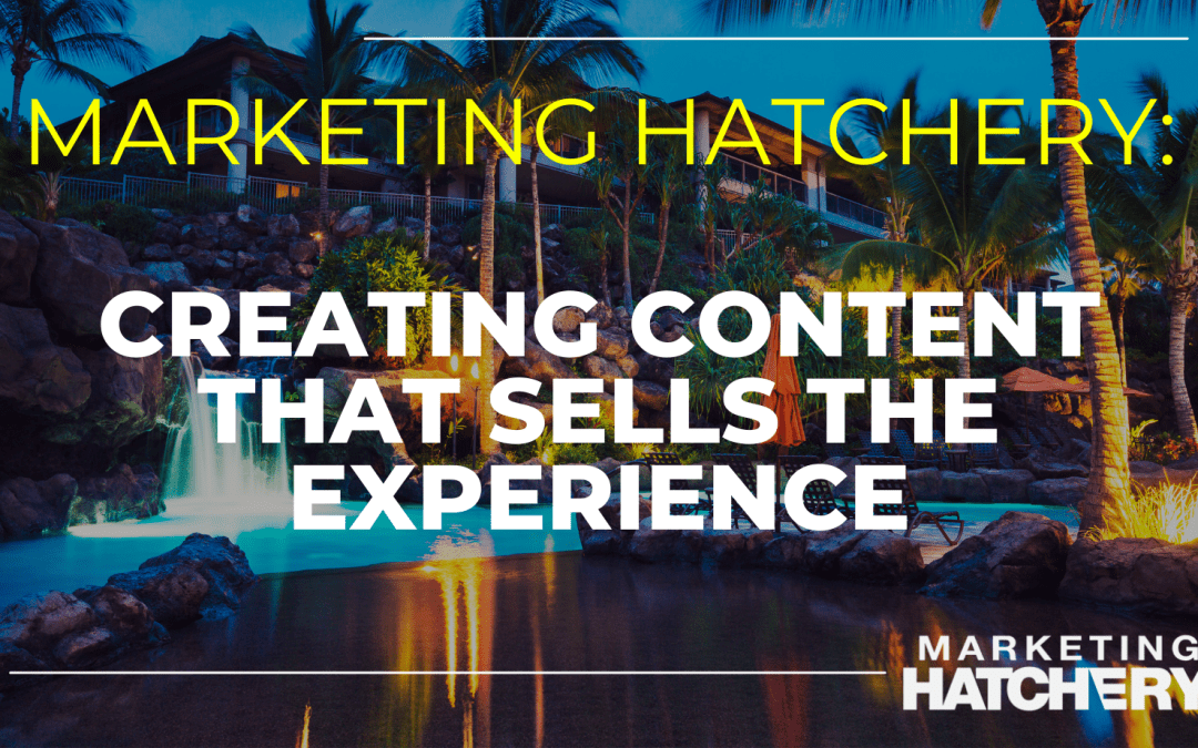 Creating Content That Sells the Experience