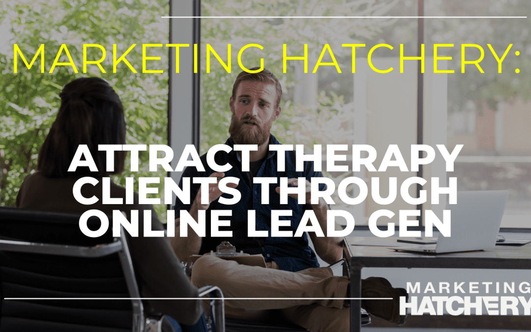 How to Attract Therapy Clients Through Online Lead Generation