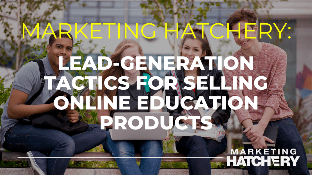 Lead-Generation Tactics for Selling Online Education Products